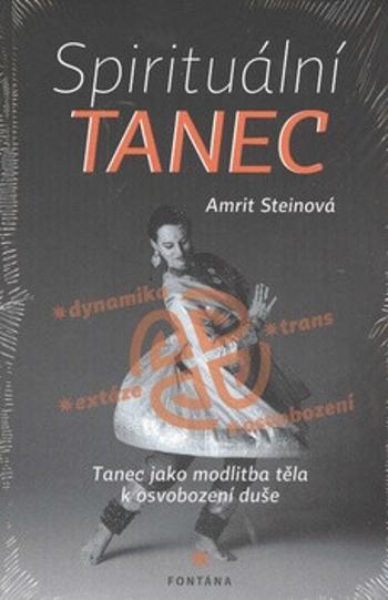 Spirituální tanec - tanec jako modlitba těla k osvobození duše - Amrit Steinová