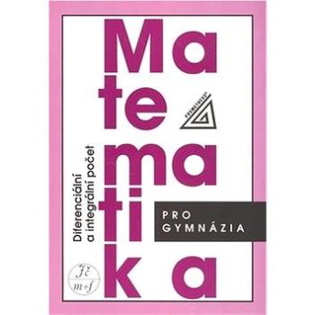 Matematika pro gymnázia Diferenciální a integrální počet (978-80-7196-363-9)