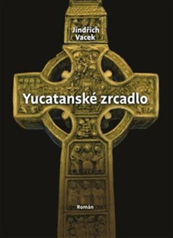 Yucatanské zrcadlo (Defekt) - Vacek Jindřich