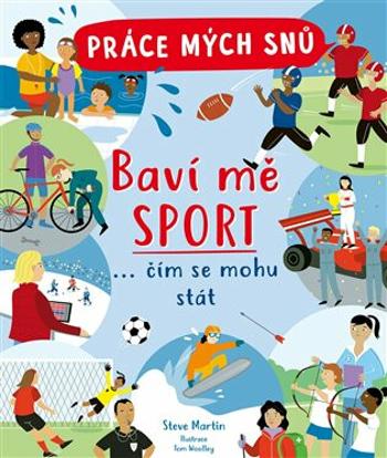 Práce mých snů: Baví mě sport - Steve Martin, Tom Wolley