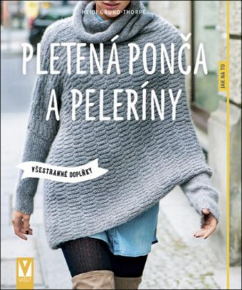 Pletená ponča a peleríny – všestranné doplňky - Heidi Grund-Thorpe