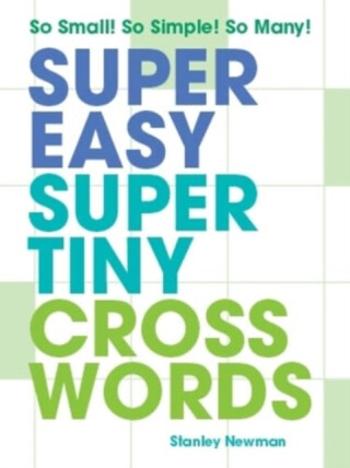 Super Easy Super Tiny Crosswords - Stanley Newman