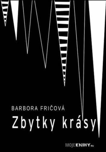 Zbytky krásy - Fričová Barbora