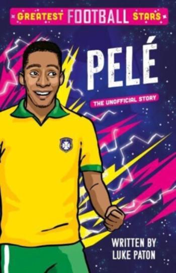 Greatest Football Stars: Pele - Luke Paton