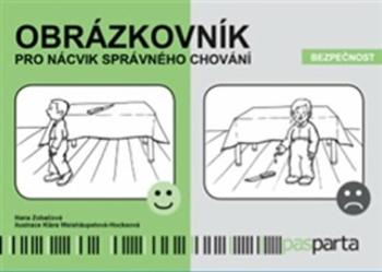 Obrázkovník pro nácvik správného chování - Bezpečnost - Hana Zobačová, Klára Weishäupelová-Hockeová