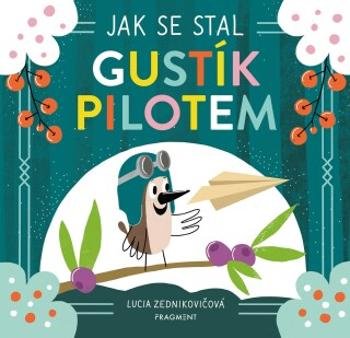 Jak se stal Gustík pilotem - Lucia Zednikovičová - e-kniha