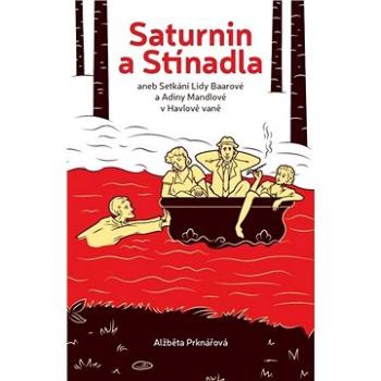 Saturnin a stínadla: aneb setkání Lídy Baarové a Adiny Mandlové v Havlově vaně (978-80-7252-862-2)