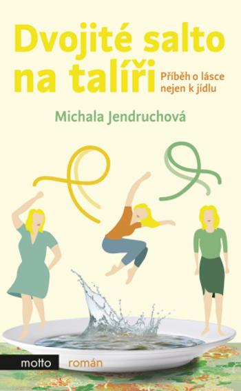 Dvojité salto na talíři - Michala Jendruchová - e-kniha