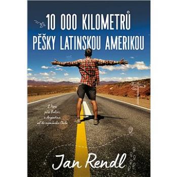 10 000 kilometrů pěšky Latinskou Amerikou (978-80-7642-947-5)