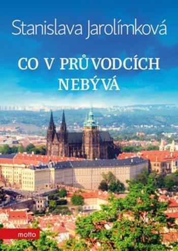 Co v průvodcích nebývá - Stanislava Jarolímková