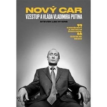 Nový car Vzestup a vláda Vladimira Putina (978-80-257-1752-3)