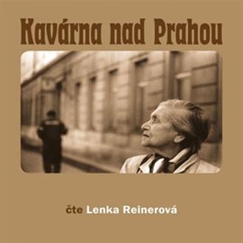 Kavárna nad Prahou - CD - Lenka Reinerová - audiokniha