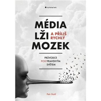 Média, lži a příliš rychlý mozek (978-80-271-0716-2)