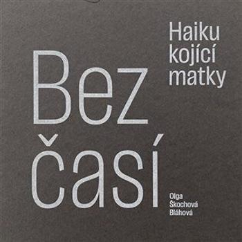 Bezčasí - Haiku kojící matky - Olga Škochová Bláhová