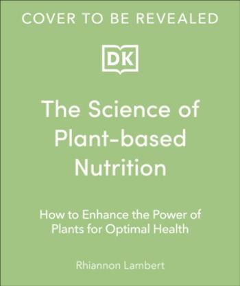 The Science of Plant-based Nutrition - Rhiannon Lambert