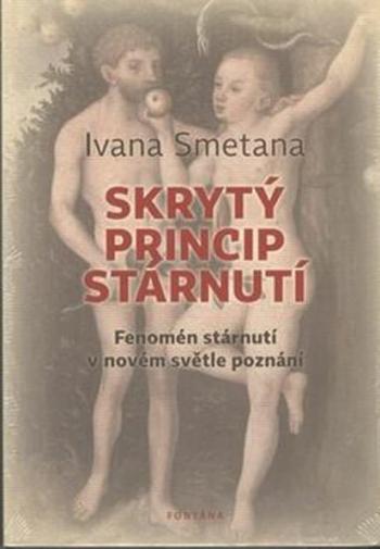 Skrytý princip stárnutí - Ivana Smetana