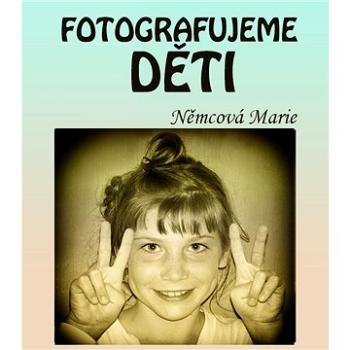 Fotografujeme děti (999-00-017-8768-4)