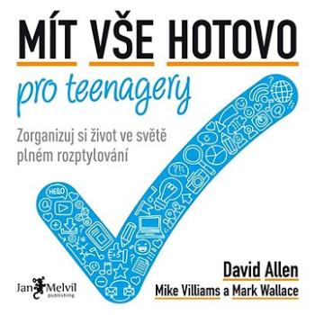 Mít vše hotovo pro teenagery: Zorganizuj si život ve světě plném rozptylování (978-80-7555-075-0)