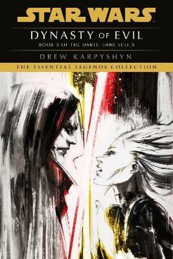 Dynasty of Evil: Star Wars Legends (Darth Bane): A Novel of the Old Republic - Drew Karpyshyn