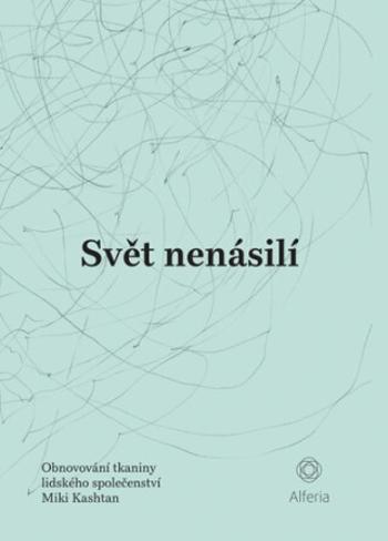 Svět nenásilí - Obnovování tkaniny lidského společenství (Defekt) - Kashtan Miki