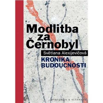 Modlitba za Černobyl: Kronika budoucnosti (978-80-7579-149-8)