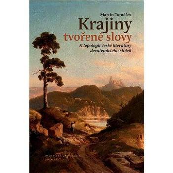 Krajiny tvořené slovy	 (978-80-736-3745-3)