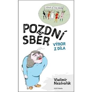 Pozdní sběr: Výbor z díla (978-80-7618-012-3)