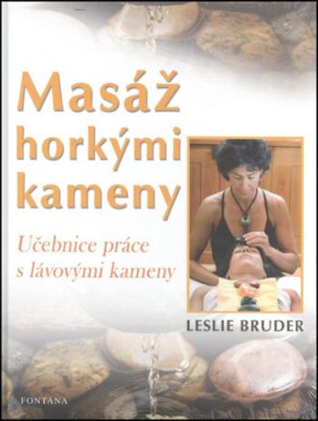 Masáž horkými kameny - Učebnice práce s lávovými kameny - Bruder Leslie