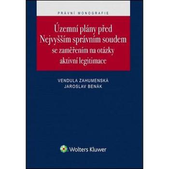 Územní plány před Nejvyšším správním soudem: Se zaměřením na otázky aktivní legitimace (978-80-7552-404-1)