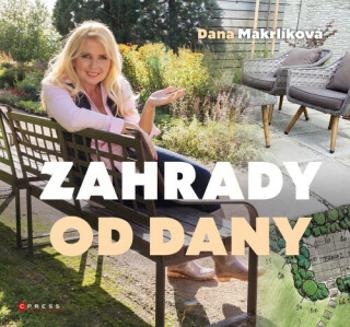 Zahrady od Dany - Dana Makrlíková