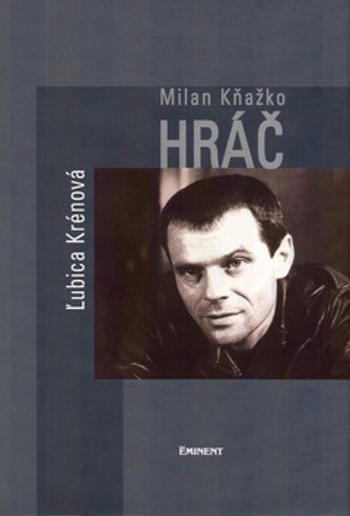 Milan Kňažko. Hráč - Ľubica Krénová