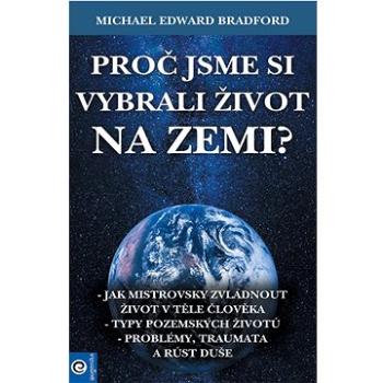 Proč jsme si vybrali život na Zemi? (978-80-8100-648-7)