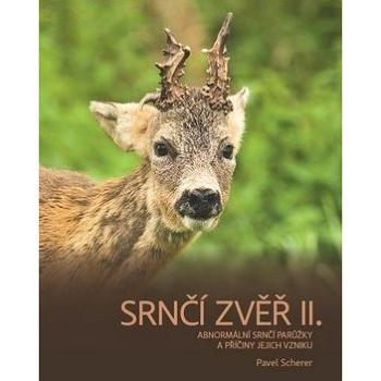 Srnčí zvěř II.: Abnormální srnčí parůžky a příčiny jejich vzniku (978-80-260-7094-8)