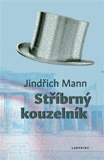 Stříbrný kouzelník - Jindřich Mann