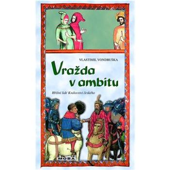 Vražda v ambitu: Hříšní lidé Království českého (978-80-243-9998-0)