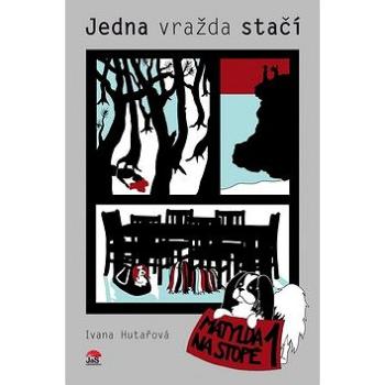 Jedna vražda stačí: Matylda na stopě 1 (978-80-904936-1-2)