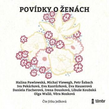 Povídky o ženách - Věra Nosková, Irena Dousková, Daniela Fischerová, Libuše Koubská, Olga Walló, Eva Hauserová, Michal Viewegh, Halina Pawlowská, Eva 