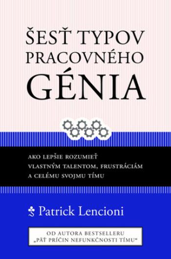 Šesť typov pracovného génia - Patrick M. Lencioni