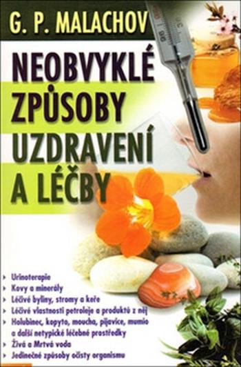 Neobvyklé způsoby uzdravování a léčby - Malachov Gennadij