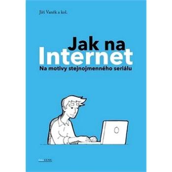 Jak na Internet: Na motivy stejnojmenného seriálu (978-80-905802-8-2)