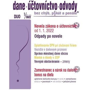 DUO 1/2022 – Novela zákona o účtovníctve, Odpady po novom: Verejné obstarávanie – zmeny, Daňový bonu (9771336798183)