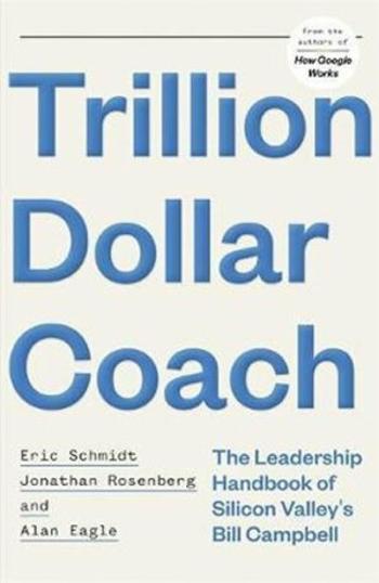 Trillion Dollar Coach - Eric Schmidt, Jonathan Rosenberg