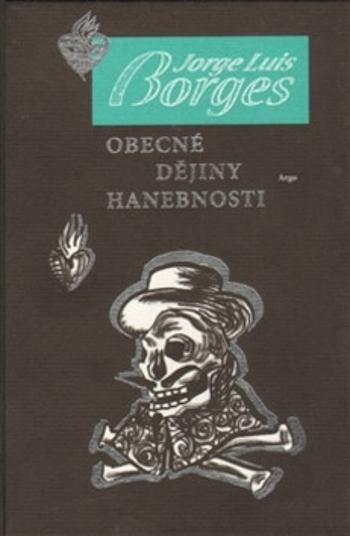 Obecné dějiny hanebnosti - Jorge Luis Borges