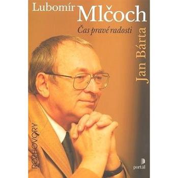 Lubomír Mlčoch: Čas pravé radosti (80-7367-224-3)