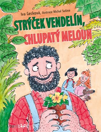 Strýček Vendelín, chlupatý meloun - Michal Sušina, Iva Gecková - e-kniha