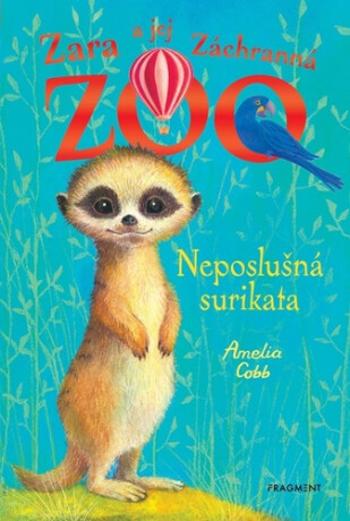 Zara a jej Záchranná zoo Neposlušná surikata - Amelia Cobb