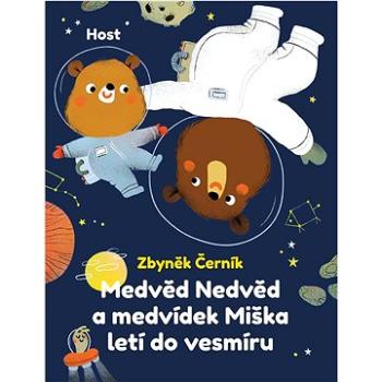 Medvěd Nedvěd a medvídek Miška letí do vesmíru (978-80-275-1092-4)