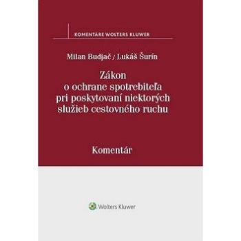 Zákon o ochrane spotrebiteľa pri poskytovaní niektorých služieb cestovného ruchu (978-80-8168-840-9)