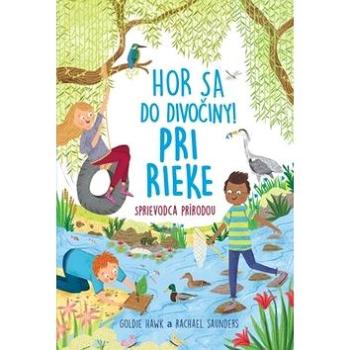 Hor sa do divočiny! Pri rieke Sprievodca prírodou (978-80-567-0348-9)