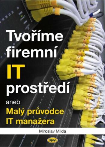 Tvoříme firemní IT prostředí - Miroslav Milda